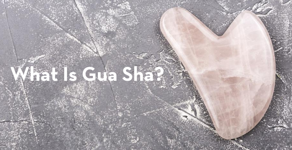 What Is Gua Sha?